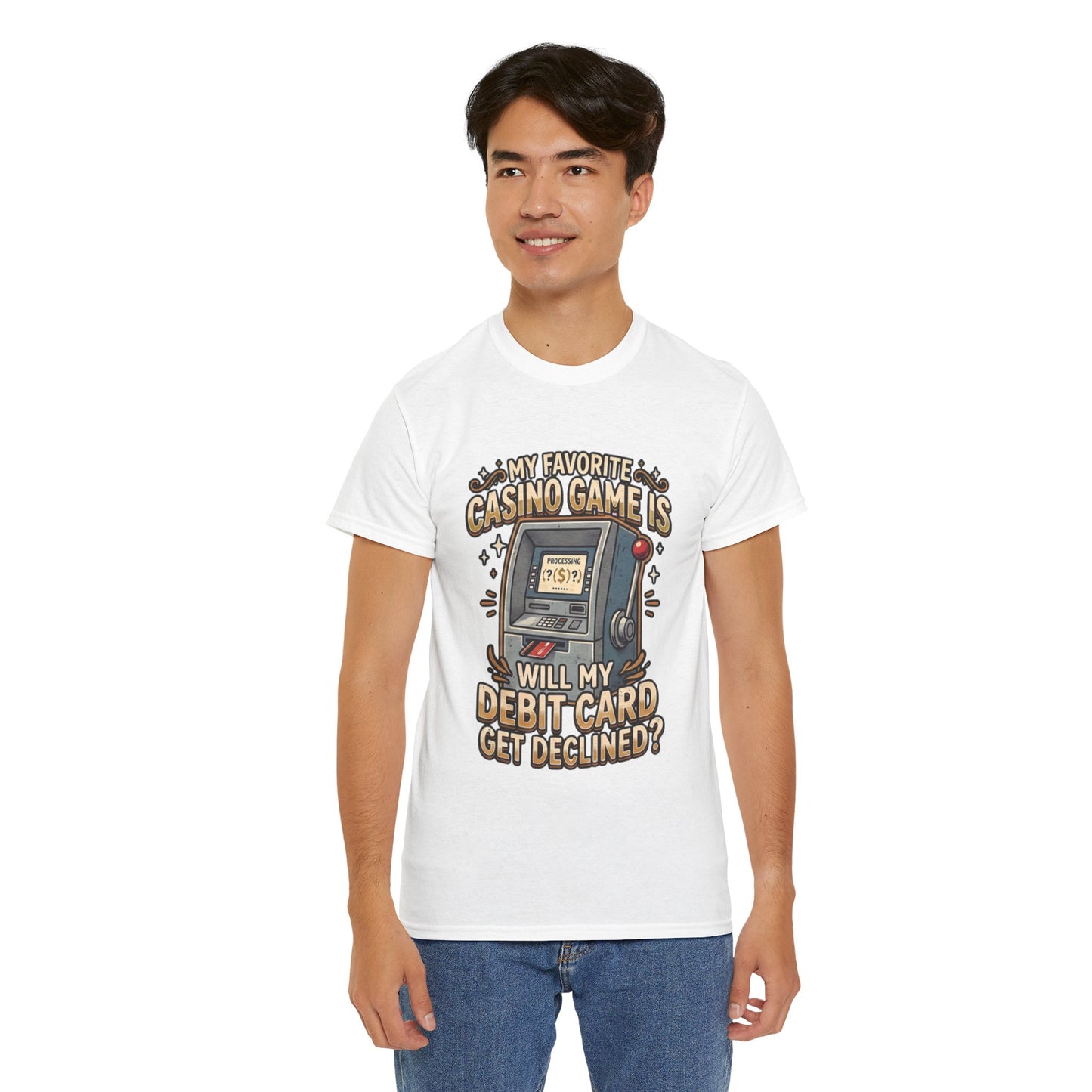 Funny Casino T‑Shirt — “My Favorite Casino Game Is Will My Debit Card Get Declined?” Tee
