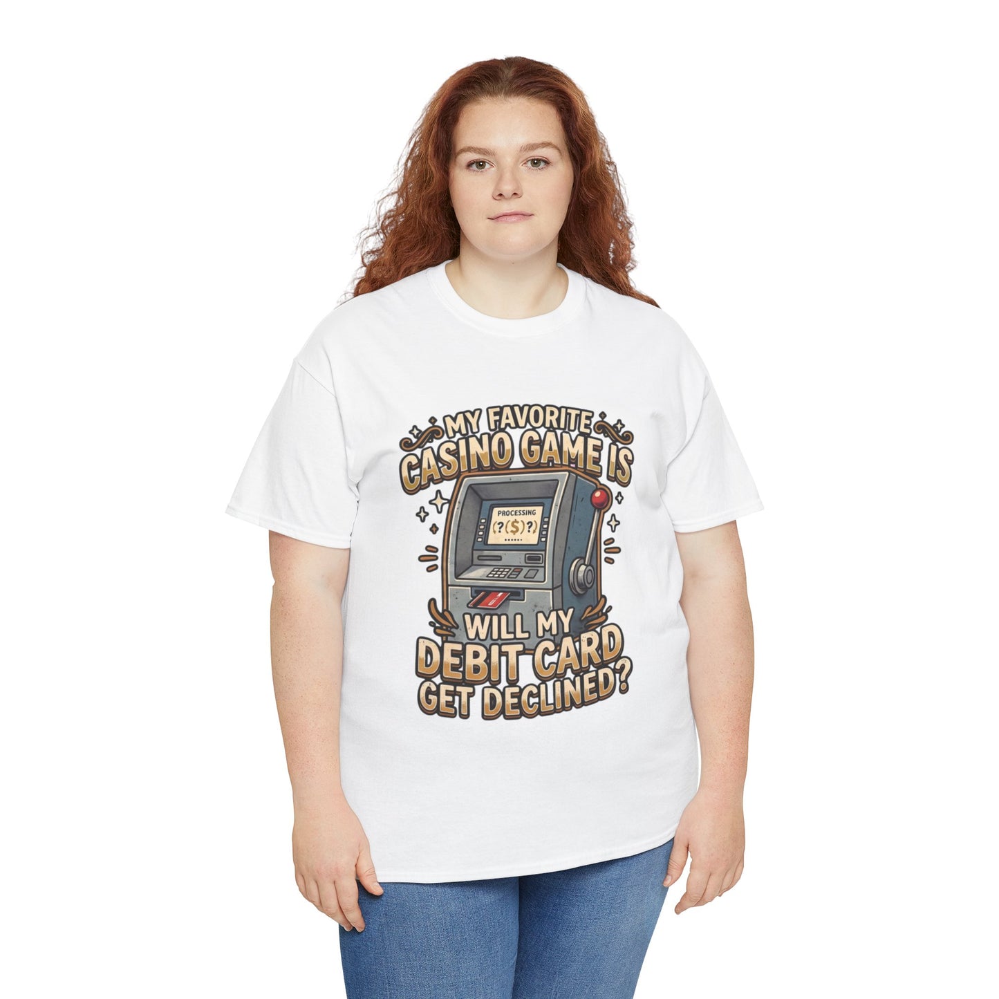 Funny Casino T‑Shirt — “My Favorite Casino Game Is Will My Debit Card Get Declined?” Tee