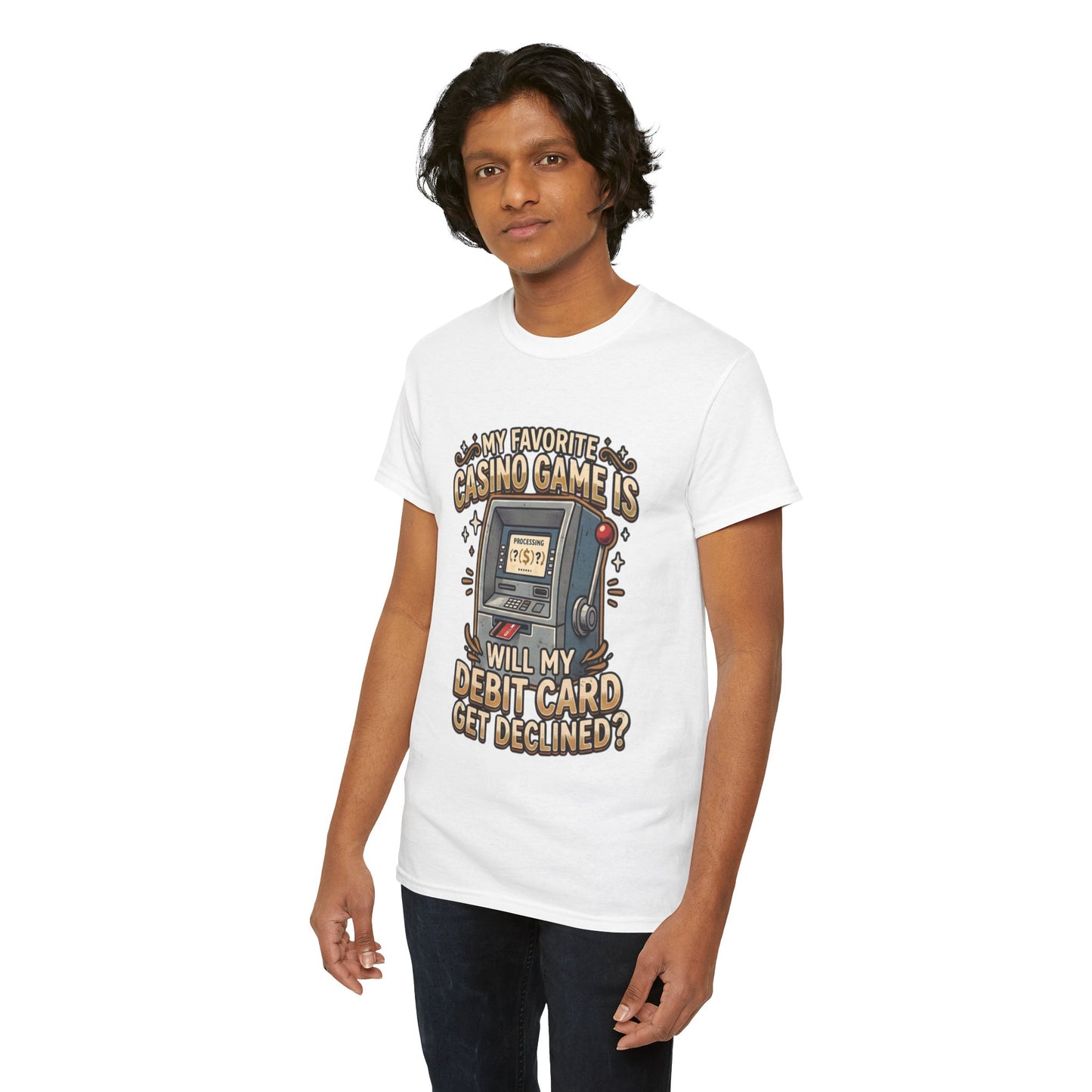 Funny Casino T‑Shirt — “My Favorite Casino Game Is Will My Debit Card Get Declined?” Tee