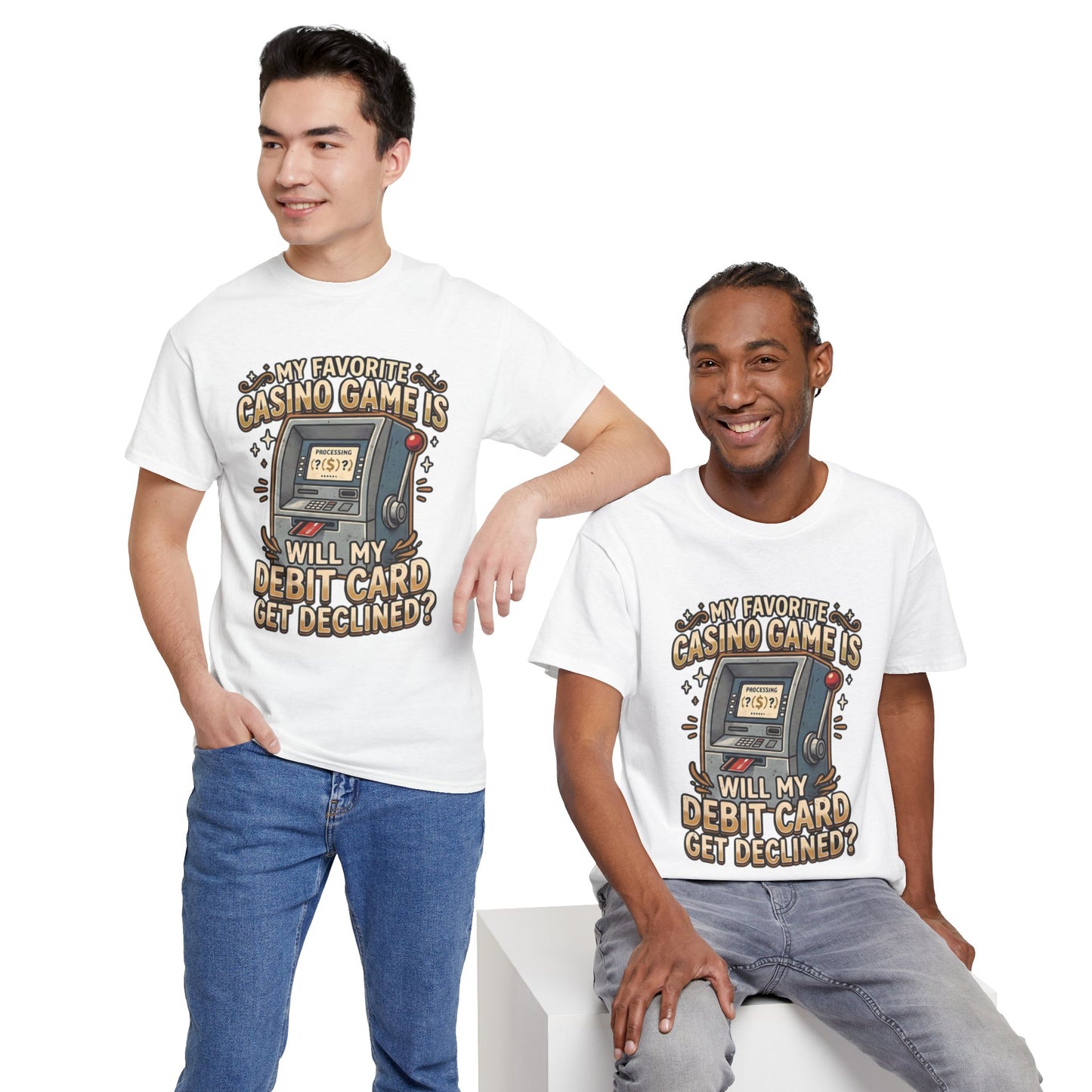 Funny Casino T‑Shirt — “My Favorite Casino Game Is Will My Debit Card Get Declined?” Tee