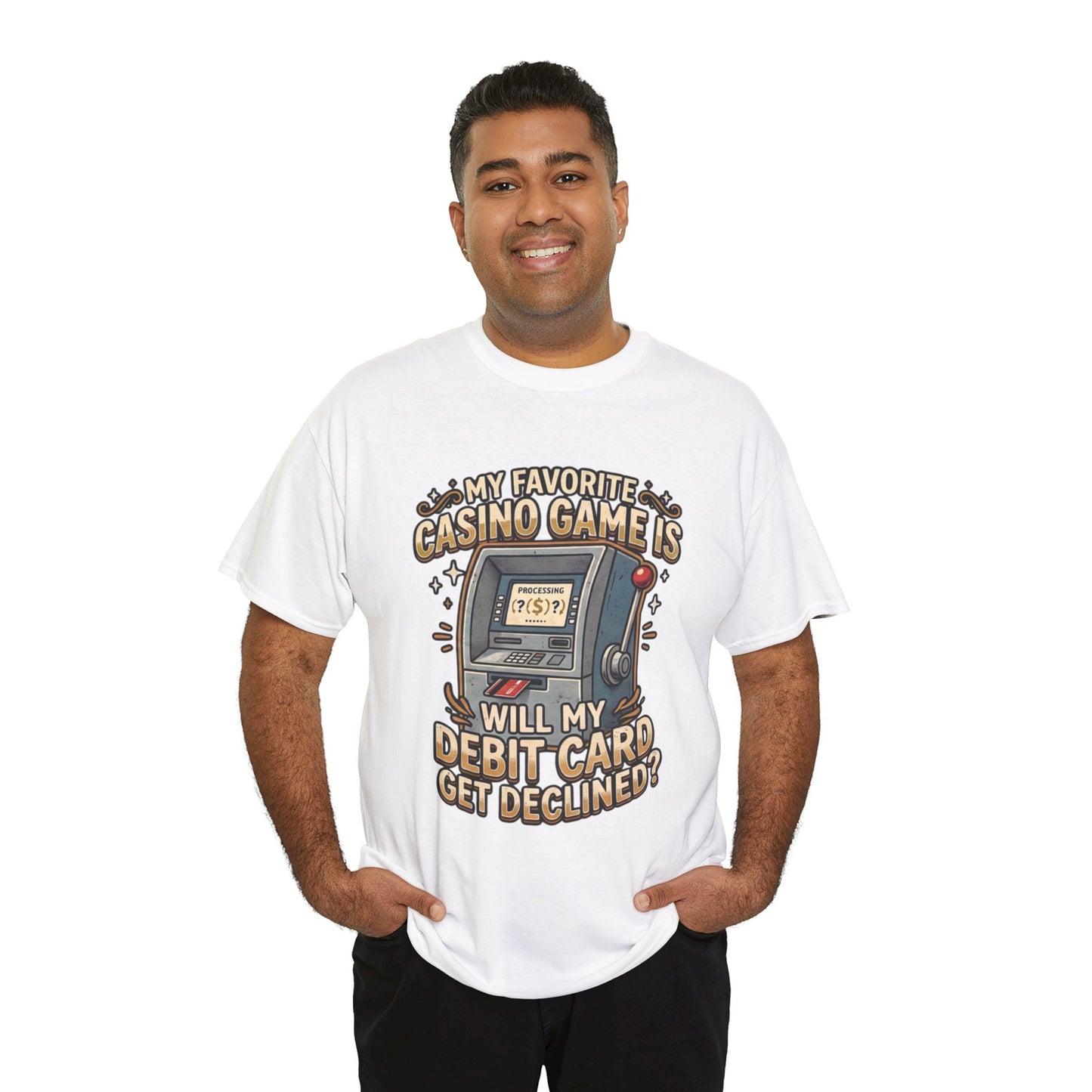 Funny Casino T‑Shirt — “My Favorite Casino Game Is Will My Debit Card Get Declined?” Tee